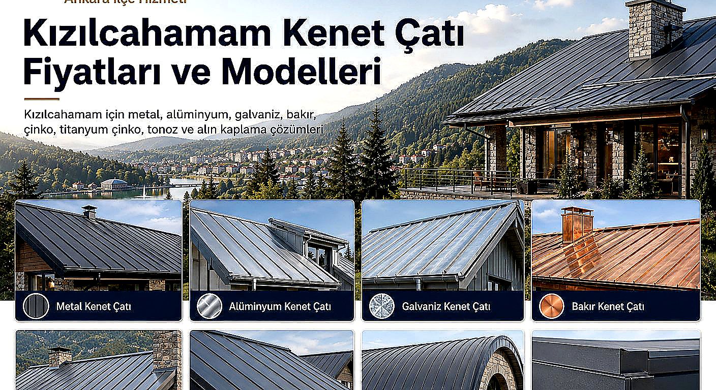 Kızılcahamam kenet çatı fiyatları ve modelleri; metal kenet çatı, alüminyum kenet çatı, galvaniz kenet çatı, bakır kenet çatı, çinko kenet çatı, tonoz kenet çatı ve çatı alın kaplama çözümleri