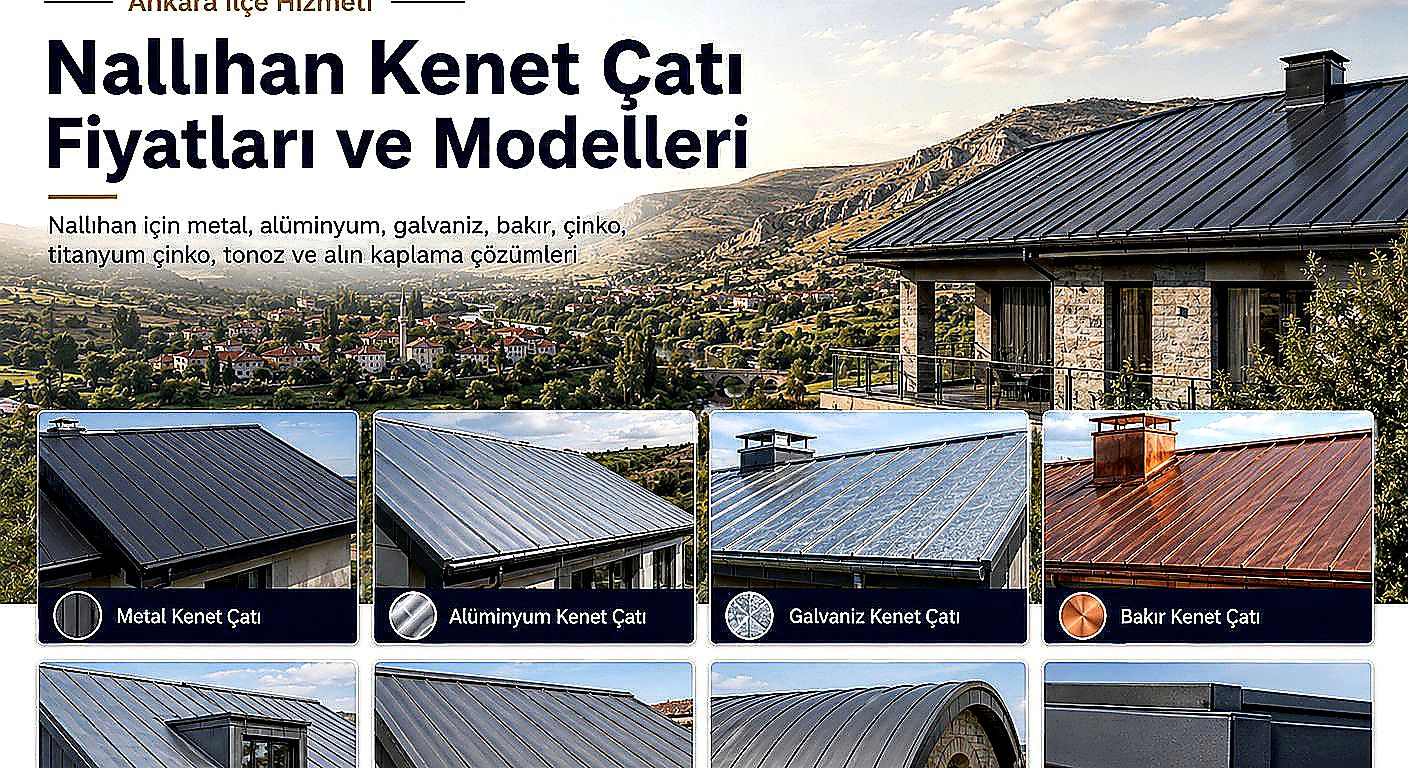 Nallıhan kenet çatı fiyatları ve modelleri; metal kenet çatı, alüminyum kenet çatı, galvaniz kenet çatı, bakır kenet çatı, çinko kenet çatı, tonoz kenet çatı ve çatı alın kaplama çözümleri